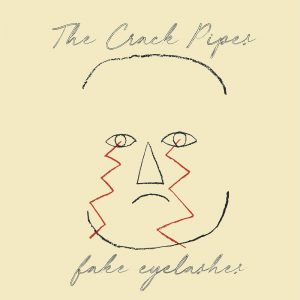 The Crack Pipes - Fake Eyelashes Album